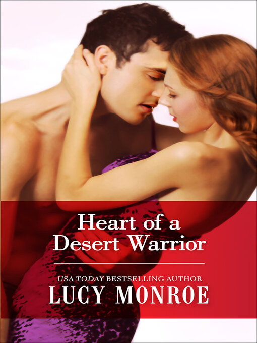 Title details for Heart of a Desert Warrior by Lucy  Monroe - Available